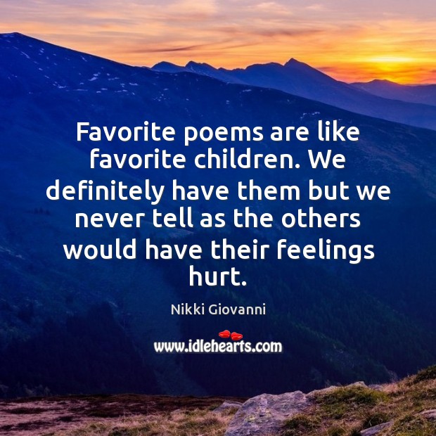 Favorite poems are like favorite children. We definitely have them but we Image