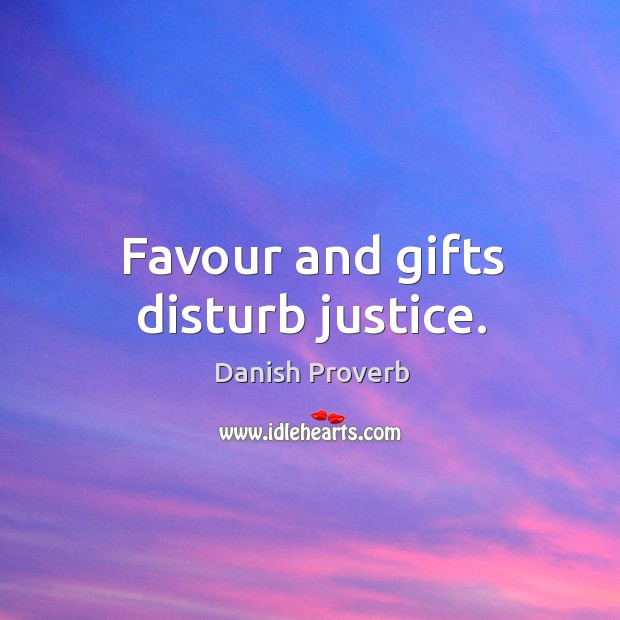 Favour and gifts disturb justice. Image