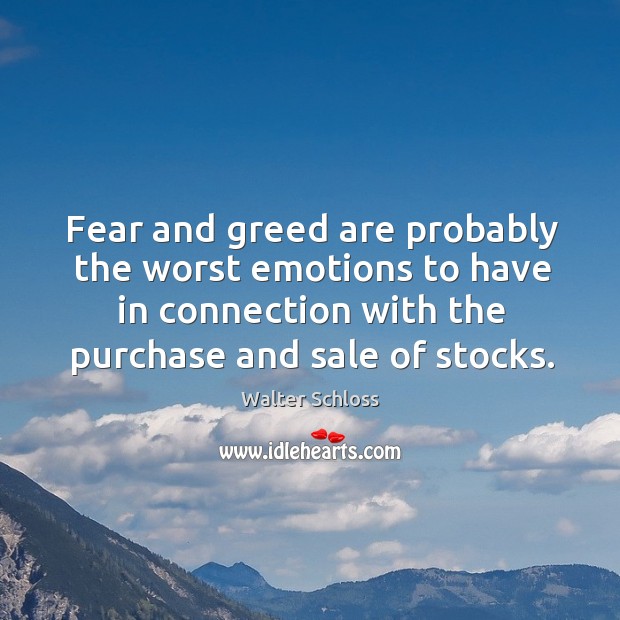 Fear and greed are probably the worst emotions to have in connection Image
