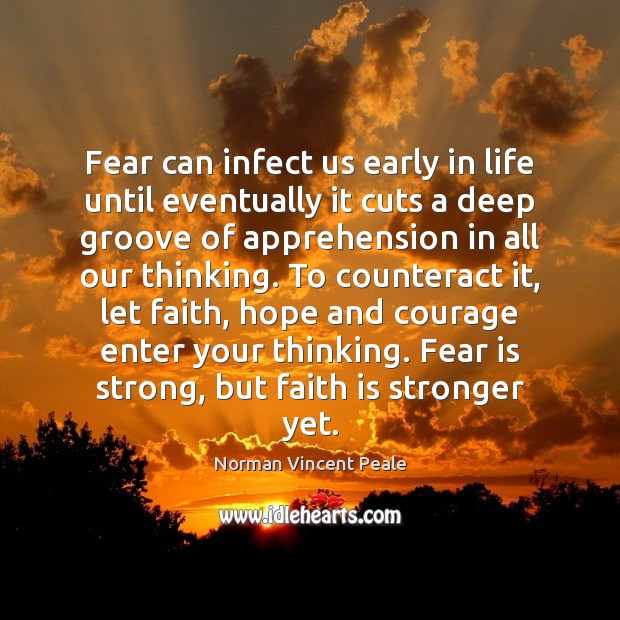 Fear can infect us early in life until eventually it cuts a Norman Vincent Peale Picture Quote