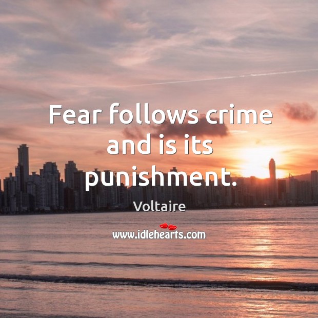 Fear follows crime and is its punishment. Voltaire Picture Quote