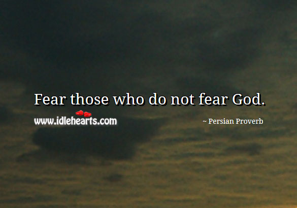 Fear those who do not fear God. Persian Proverbs Image