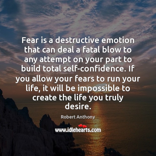 Fear is a destructive emotion that can deal a fatal blow to Fear Quotes Image