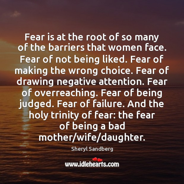 Fear is at the root of so many of the barriers that Sheryl Sandberg Picture Quote