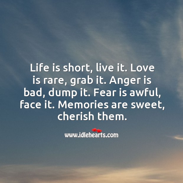 Fear is awful, face it. Memories are sweet, cherish them. Life Quotes Image