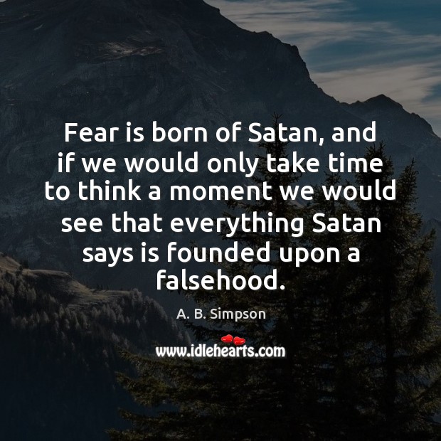 Fear is born of Satan, and if we would only take time Fear Quotes Image
