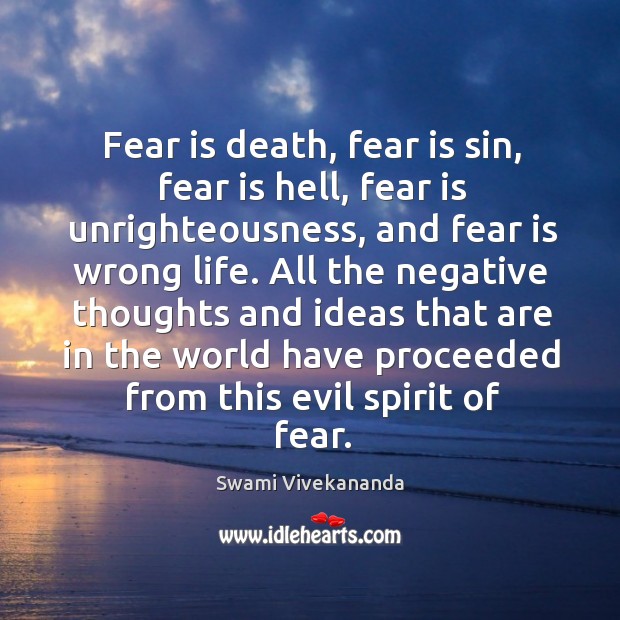 Fear is death, fear is sin, fear is hell, fear is unrighteousness, Swami Vivekananda Picture Quote