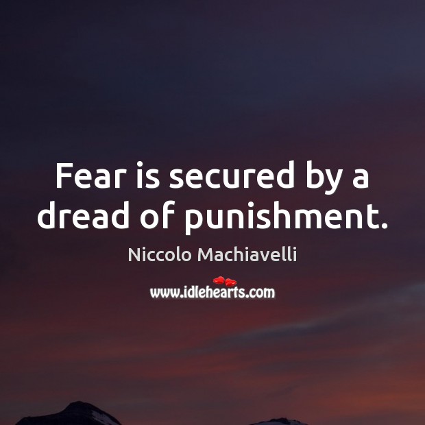 Fear is secured by a dread of punishment. Image