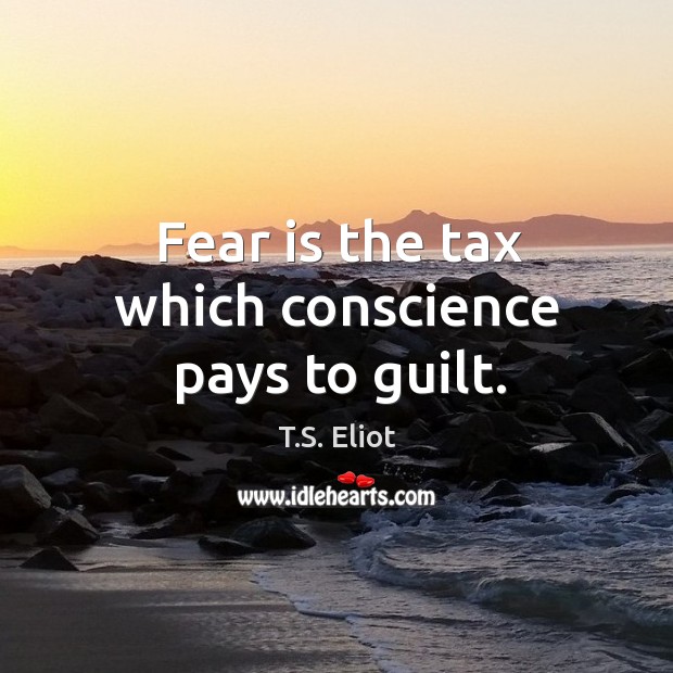 Fear is the tax which conscience pays to guilt. Guilt Quotes Image