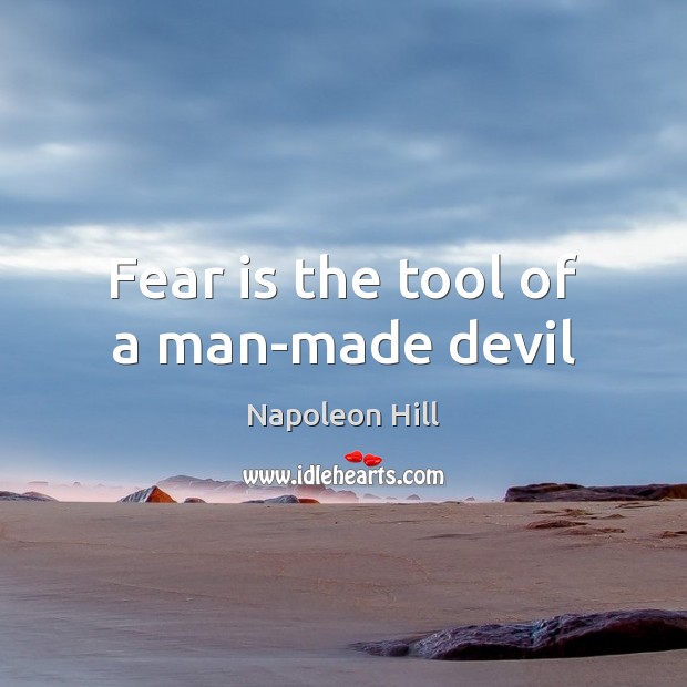 Fear is the tool of a man-made devil Image