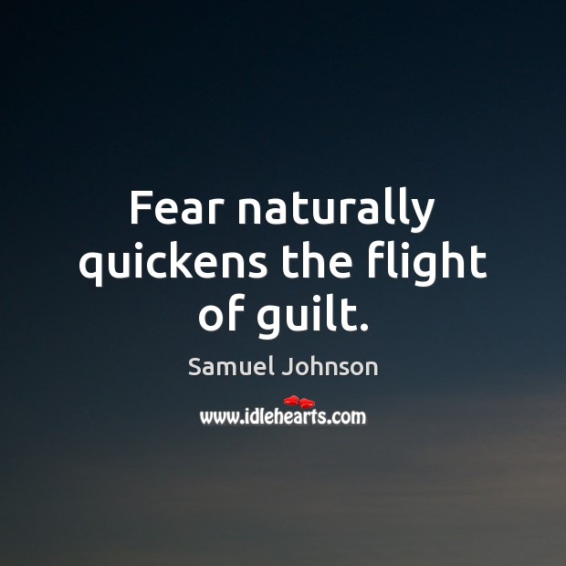 Fear naturally quickens the flight of guilt. Guilt Quotes Image