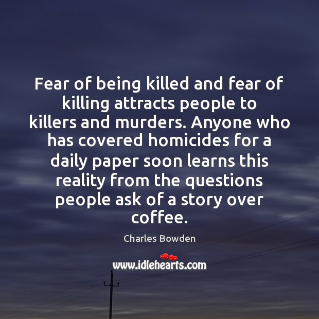 Fear of being killed and fear of killing attracts people to killers Image