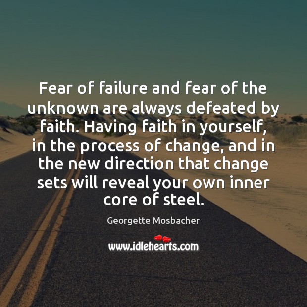 Fear of failure and fear of the unknown are always defeated by Image