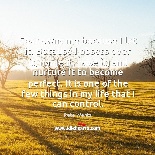 Fear owns me because I let it. Because I obsess over it, Image
