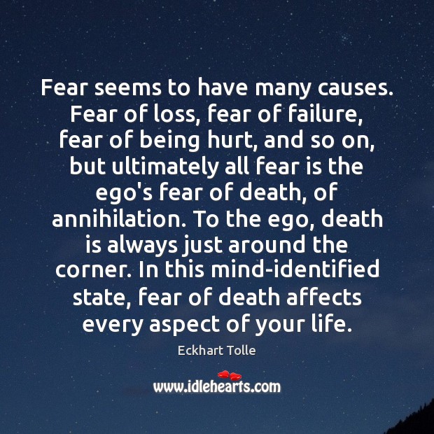Fear seems to have many causes. Fear of loss, fear of failure, Image