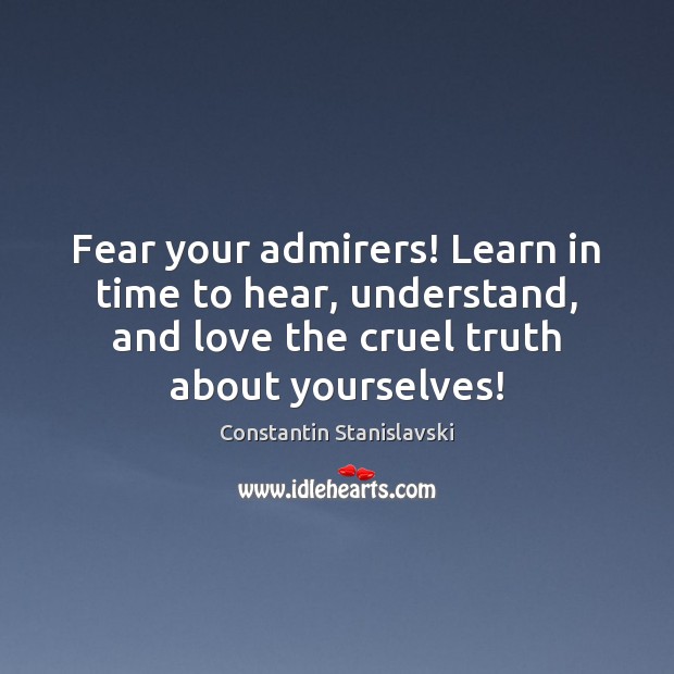 Fear your admirers! Learn in time to hear, understand, and love the Image