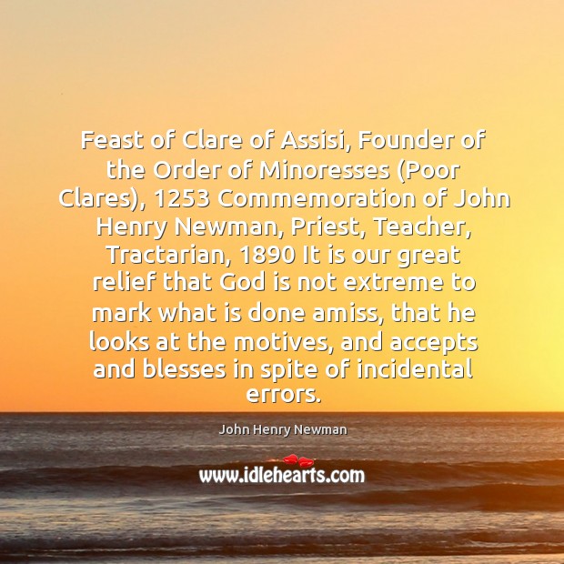 Feast of Clare of Assisi, Founder of the Order of Minoresses (Poor John Henry Newman Picture Quote