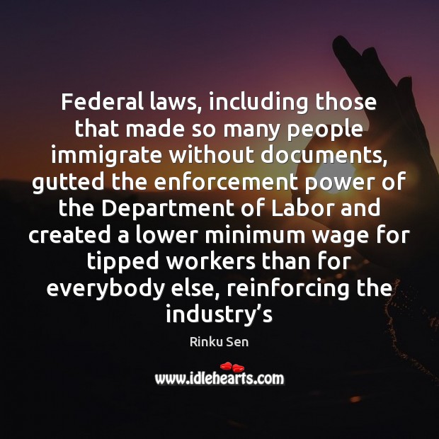 Federal laws, including those that made so many people immigrate without documents, Image