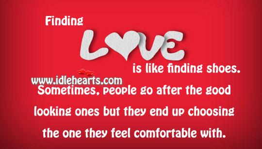 Finding love is like finding shoes. Image