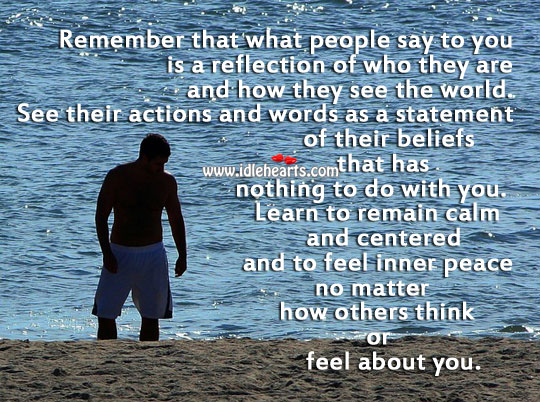 Remember that what people say to you is a reflection of who they are Advice Quotes Image