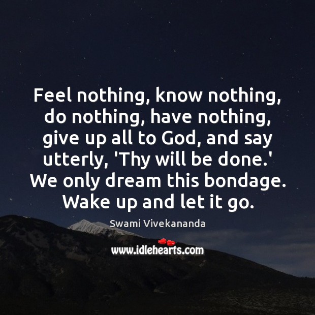Feel nothing, know nothing, do nothing, have nothing, give up all to Swami Vivekananda Picture Quote