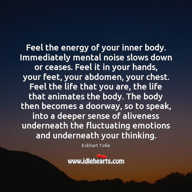 Feel the energy of your inner body. Immediately mental noise slows down Image