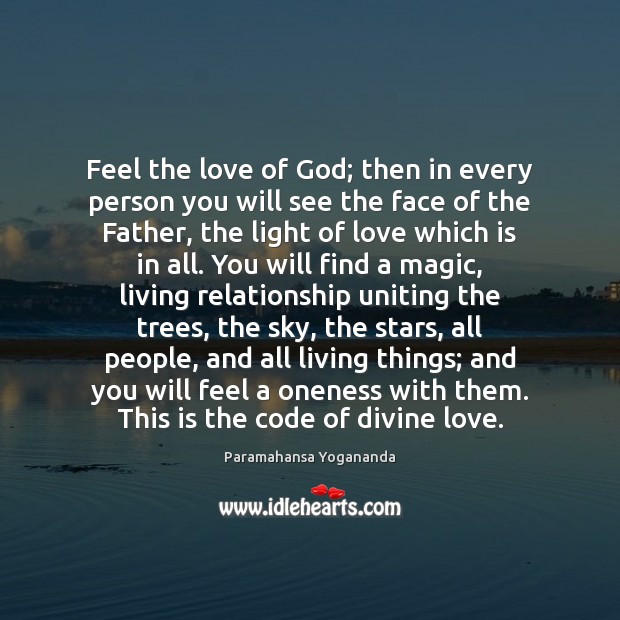 Feel the love of God; then in every person you will see Paramahansa Yogananda Picture Quote