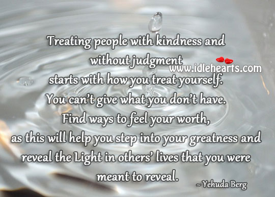 Treat people with kindness Yehuda Berg Picture Quote