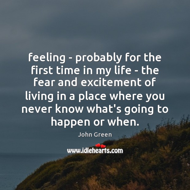 Feeling – probably for the first time in my life – the John Green Picture Quote