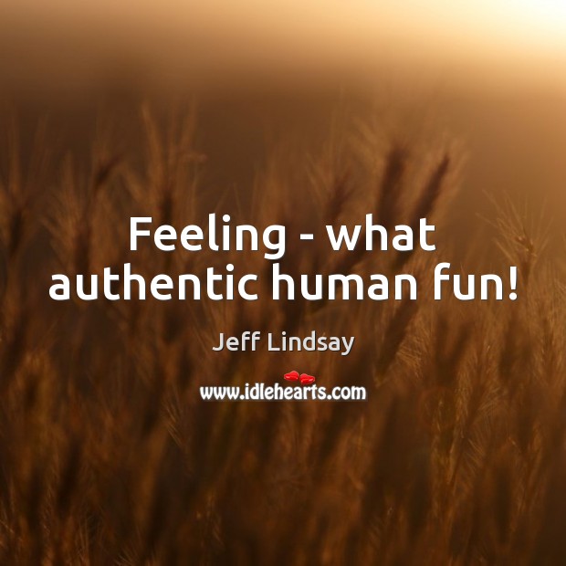 Feeling – what authentic human fun! Image