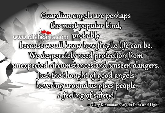 A thought of angles hovering around us gives feeling of safety. Gary Kinnaman Picture Quote