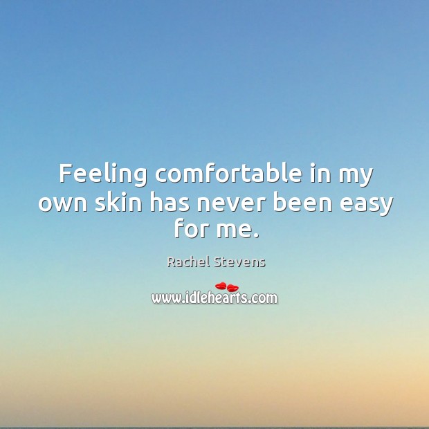 Feeling comfortable in my own skin has never been easy for me. Image
