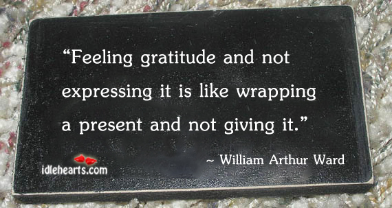 Feeling gratitude and not expressing it is like. Image