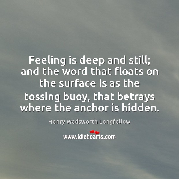 Feeling is deep and still; and the word that floats on the Hidden Quotes Image