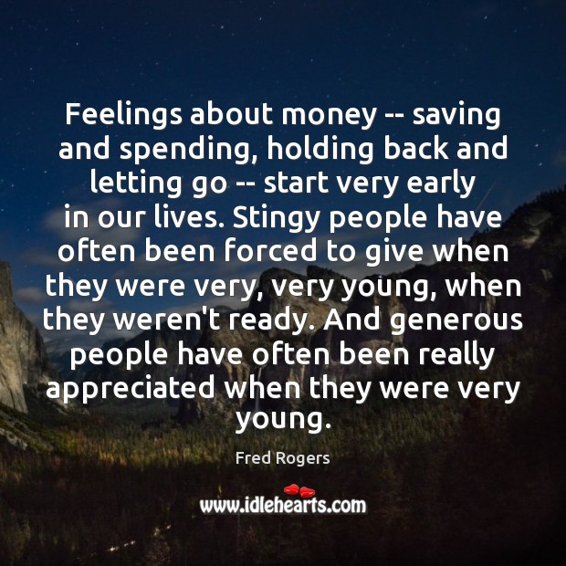 Feelings about money — saving and spending, holding back and letting go Fred Rogers Picture Quote