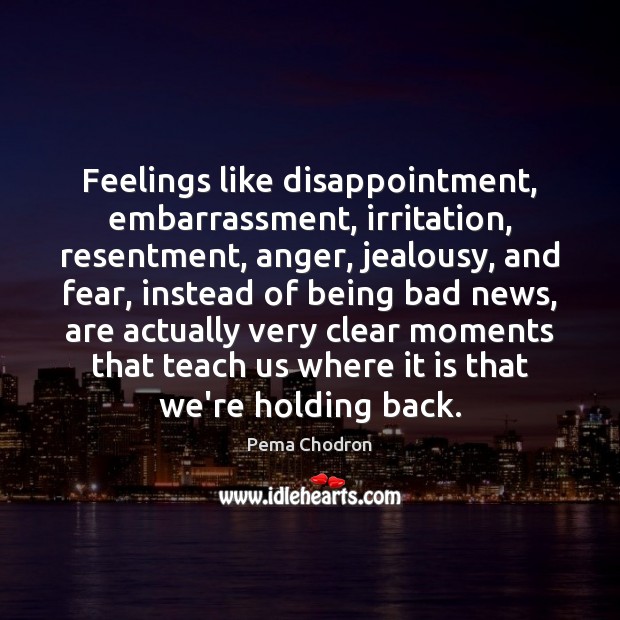 Feelings like disappointment, embarrassment, irritation, resentment, anger, jealousy, and fear, instead of Image