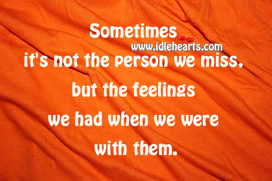 The feelings we had when we were with them. Image