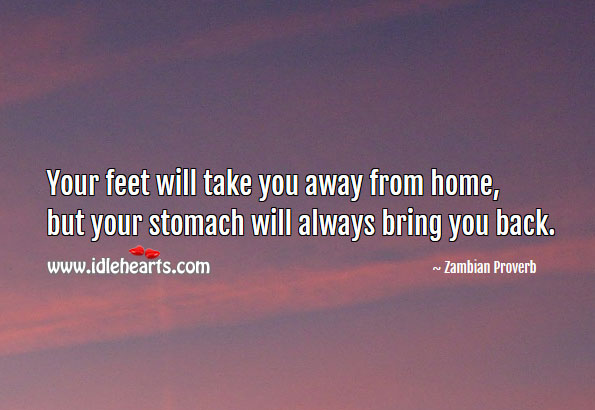 Your feet will take you away from home Zambian Proverbs Image