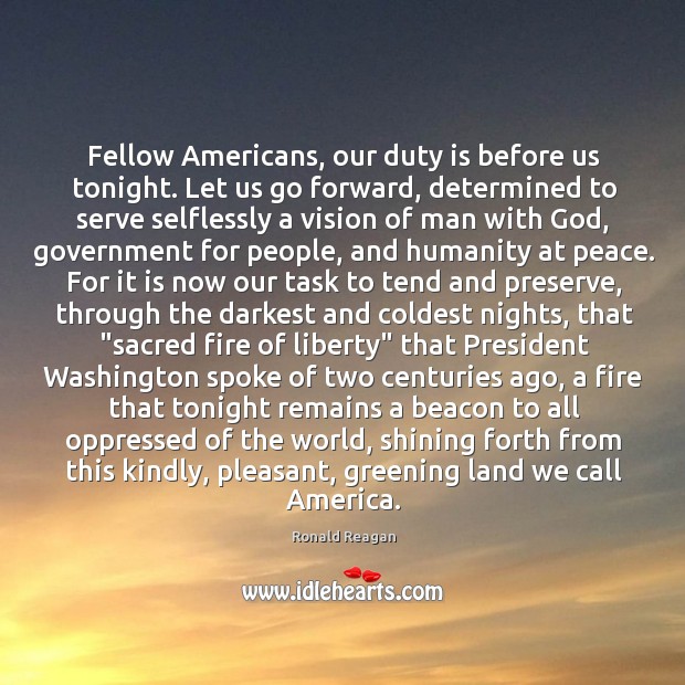 Fellow Americans, our duty is before us tonight. Let us go forward, Image