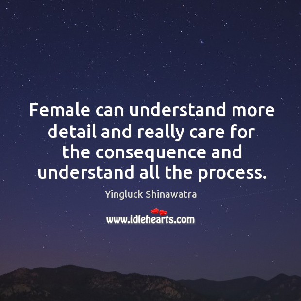 Female can understand more detail and really care for the consequence and Image