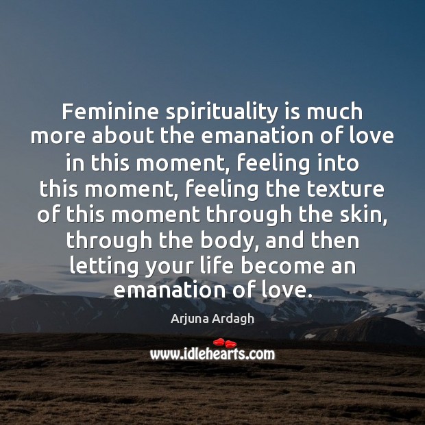Feminine spirituality is much more about the emanation of love in this Image