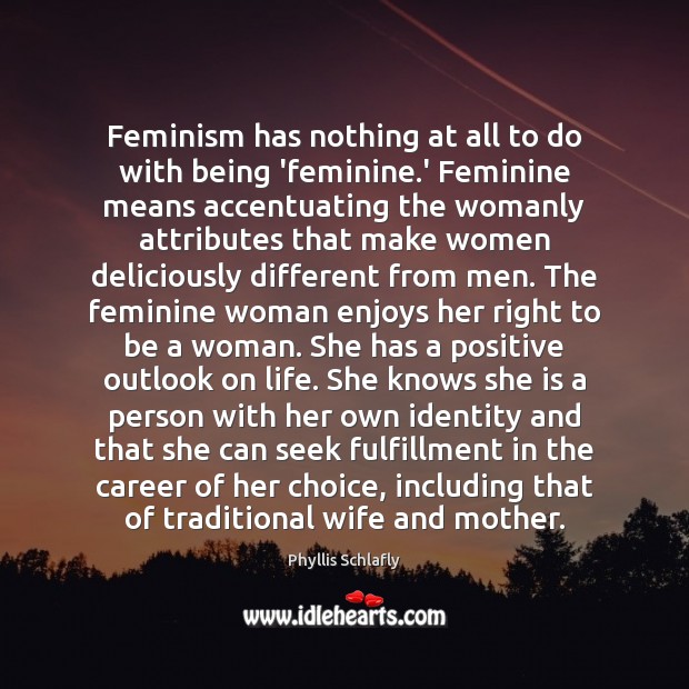 Feminism has nothing at all to do with being ‘feminine.’ Feminine Image