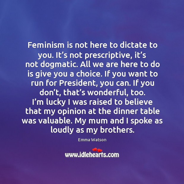 Feminism is not here to dictate to you. It’s not prescriptive, Image