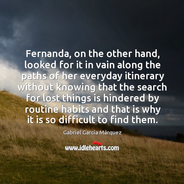 Fernanda, on the other hand, looked for it in vain along the Gabriel García Márquez Picture Quote