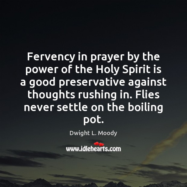 Fervency in prayer by the power of the Holy Spirit is a Dwight L. Moody Picture Quote