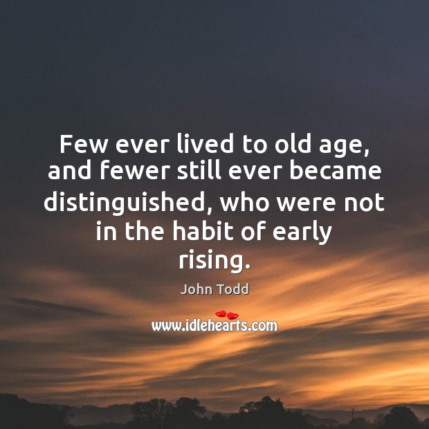 Few ever lived to old age, and fewer still ever became distinguished, Image