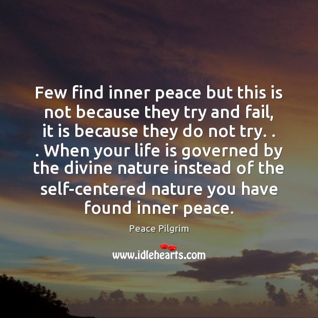 Few find inner peace but this is not because they try and Peace Pilgrim Picture Quote