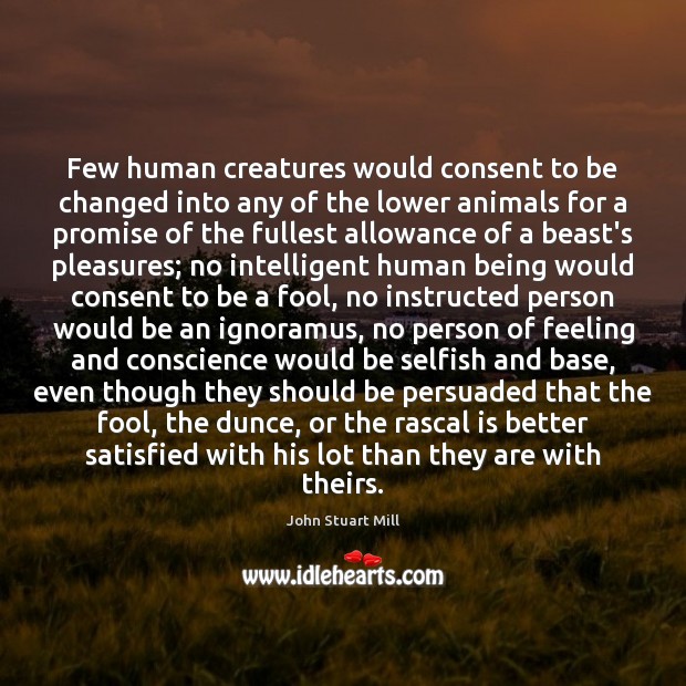 Few human creatures would consent to be changed into any of the Image