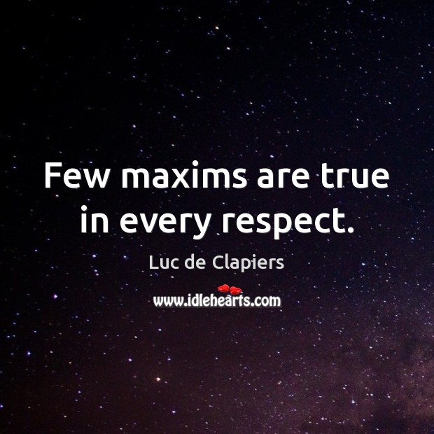 Few maxims are true in every respect. Image