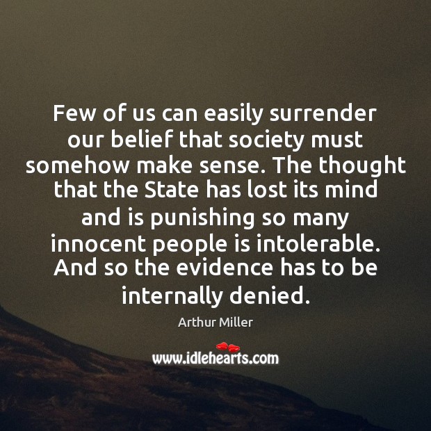 Few of us can easily surrender our belief that society must somehow Image